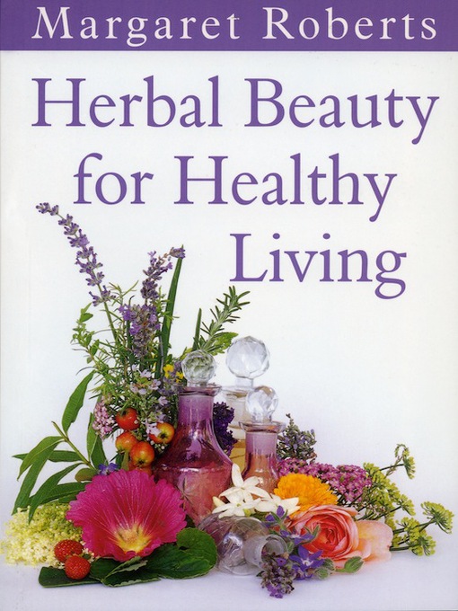 Title details for Herbal Beauty for Healthy Living by Margaret Roberts - Available